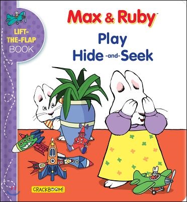 Max &amp; Ruby Play Hide-And-Seek: Lift-The-Flap Book