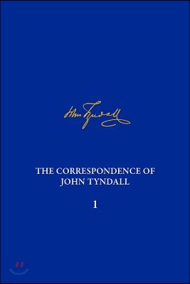 The Correspondence of John Tyndall, Volume 1: The Correspondence, May 1840-August 1843