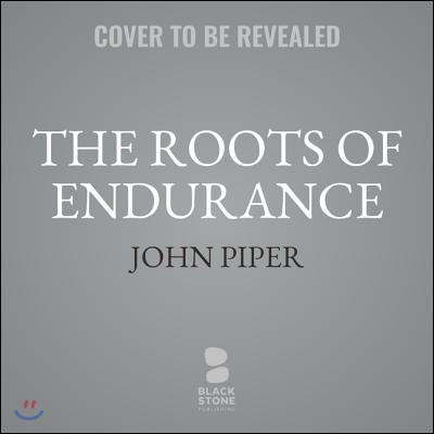 The Roots of Endurance