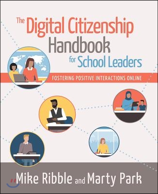 The Digital Citizenship Handbook for School Leaders: Fostering Positive Interactions Online