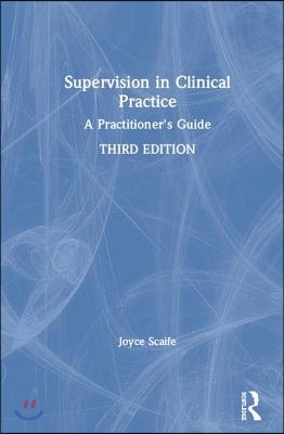 Supervision in Clinical Practice: A Practitioner&#39;s Guide