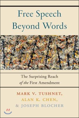 Free Speech Beyond Words: The Surprising Reach of the First Amendment