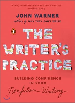 The Writer&#39;s Practice: Building Confidence in Your Nonfiction Writing