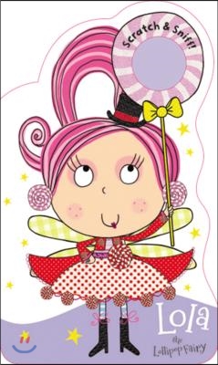 Fairies Scratch & Sniff! Lola the Lollipop Fairy