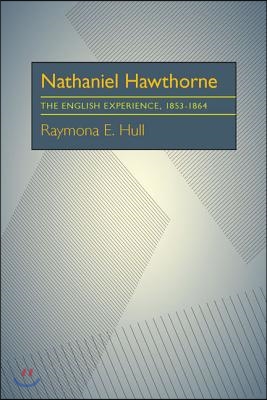 Nathaniel Hawthorne: The English Experience, 1853-1864