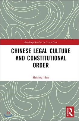 Chinese Legal Culture and Constitutional Order