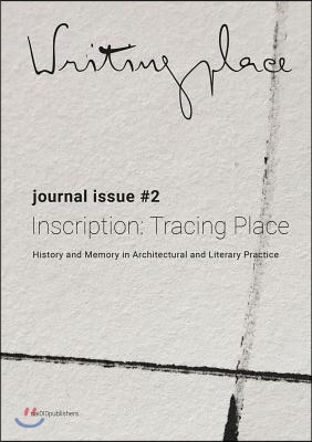 Writingplace Journal for Architecture and Literature 2: Inscriptions: Tracing Place