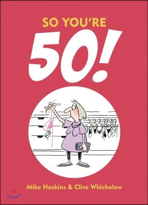 So You&#39;re 50!