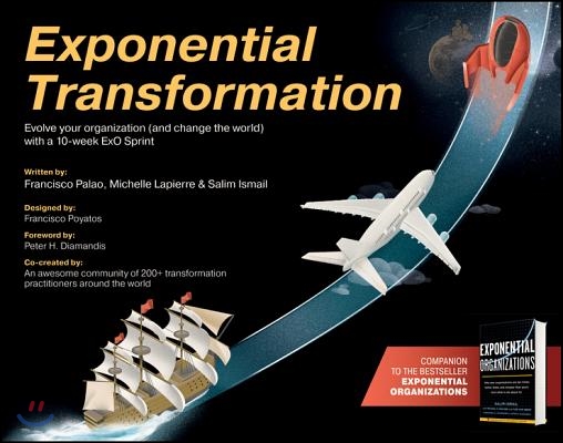 Exponential Transformation: Evolve Your Organization (and Change the World) with a 10-Week ExO Sprint