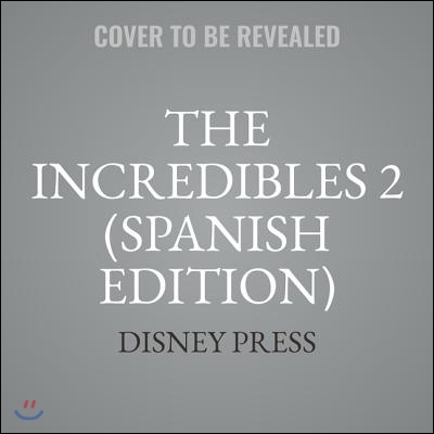 The Incredibles 2 (Spanish Edition): La Novela
