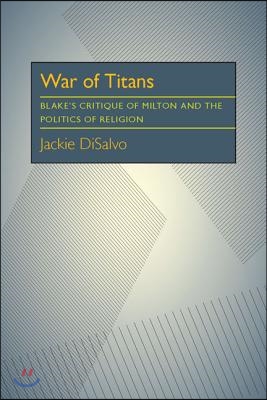 War of Titans: Blake's Critique of Milton and the Politics of Religion