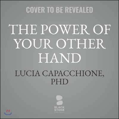 The Power of Your Other Hand Lib/E: Unlock Creativity and Inner Wisdom Through the Right Side of Your Brain