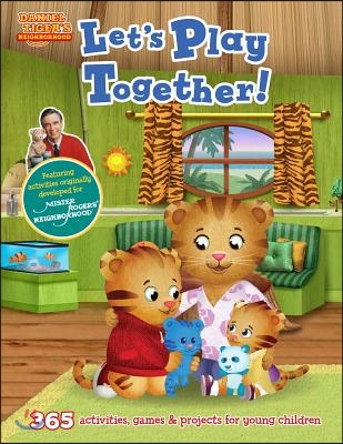 Daniel Tiger's Neighborhood: Let's Play Together!: 365 Activities, Games & Projects for Young Children