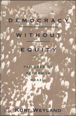 Democracy Without Equity: Failures of Reform in Brazil