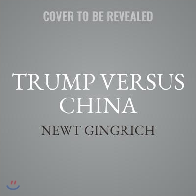 Trump vs. China Lib/E: Facing America's Greatest Threat