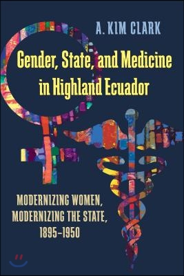 Gender, State, and Medicine in Highland Ecuador