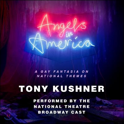 Angels in America: A Gay Fantasia on National Themes