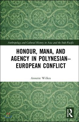 Honour, Mana, and Agency in Polynesian-European Conflict