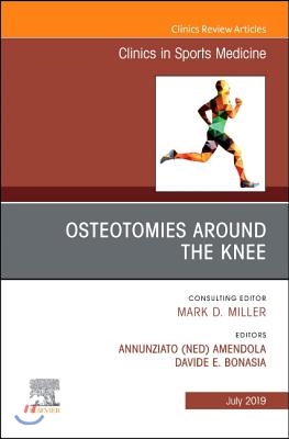 Osteotomies Around the Knee, an Issue of Clinics in Sports Medicine: Volume 38-3