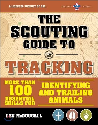 The Scouting Guide to Tracking: An Officially-Licensed Book of the Boy Scouts of America: More Than 100 Essential Skills for Identifying and Trailing
