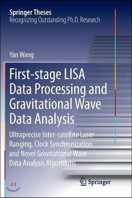 First-Stage Lisa Data Processing and Gravitational Wave Data Analysis: Ultraprecise Inter-Satellite Laser Ranging, Clock Synchronization and Novel Gra
