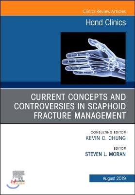 Current Concepts and Controversies in Scaphoid Fracture Management, an Issue of Hand Clinics: Volume 35-3