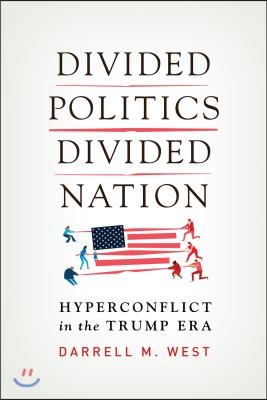 Divided Politics, Divided Nation: Hyperconflict in the Trump Era