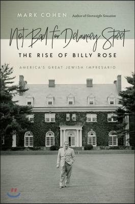 Not Bad for Delancey Street: The Rise of Billy Rose