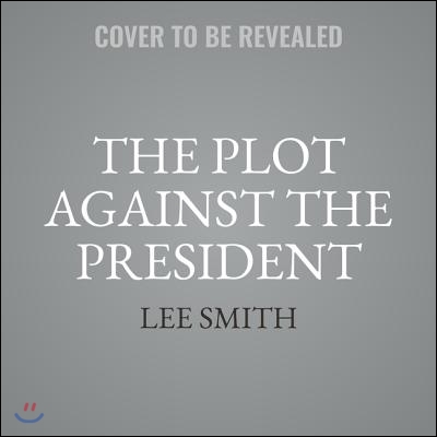 The Plot Against the President Lib/E: The True Story of How Congressmen Devin Nunes Uncovered the Biggest Political Scandal in Us History