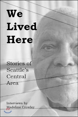 We Lived Here: Stories of the Central Area