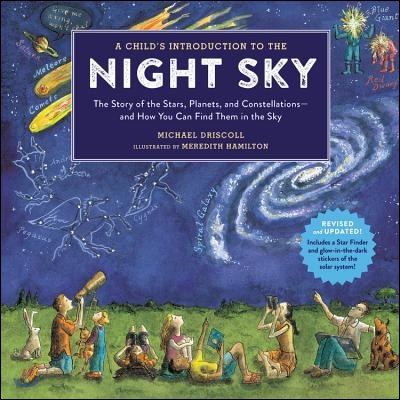 A Child&#39;s Introduction to the Night Sky: The Story of the Stars, Planets, and Constellations--And How You Can Find Them in the Sky