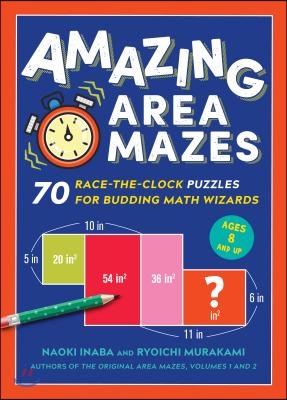 Amazing Area Mazes: 70 Race-The-Clock Puzzles for Budding Math Wizards