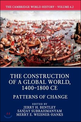 The Cambridge World History: Volume 6, the Construction of a Global World, 1400-1800 Ce, Part 2, Patterns of Change