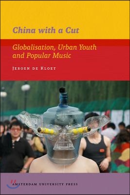 China with a Cut: Globalisation, Urban Youth and Popular Music