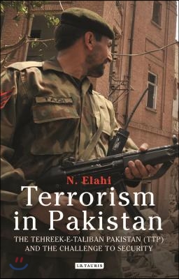 Terrorism in Pakistan: The Tehreek-E-Taliban Pakistan (Ttp) and the Challenge to Security