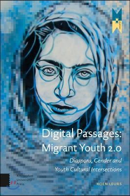 Digital Passages: Migrant Youth 2.0: Diaspora, Gender and Youth Cultural Intersections