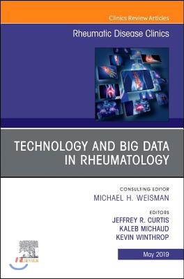 Technology and Big Data in Rheumatology, an Issue of Rheumatic Disease Clinics of North America: Volume 45-2