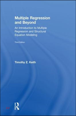 Multiple Regression and Beyond: An Introduction to Multiple Regression and Structural Equation Modeling