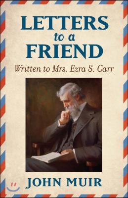 Letters to a Friend: Written to Mrs. Ezra S. Carr 1866-1879