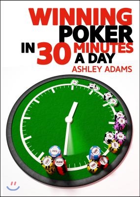 The Winning Poker in 30 Minutes a Day