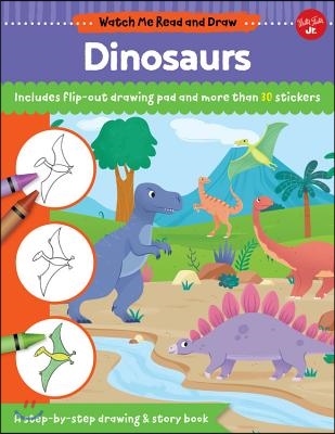 Watch Me Read and Draw: Dinosaurs: A Step-By-Step Drawing &amp; Story Book - Includes Flip-Out Drawing Pad and More Than 30 Stickers