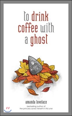 To Drink Coffee with a Ghost