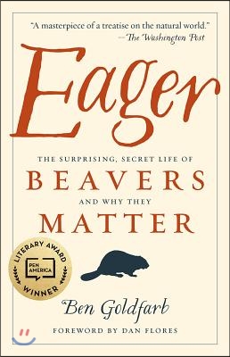 Eager: The Surprising, Secret Life of Beavers and Why They Matter