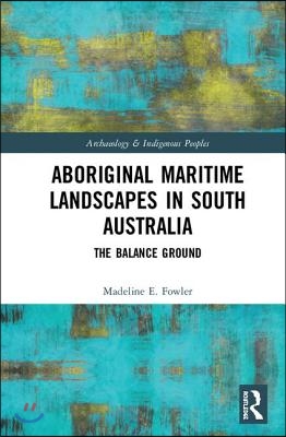 Aboriginal Maritime Landscapes in South Australia