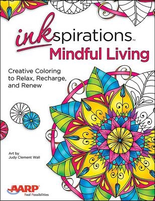 Inkspirations Mindful Living: Creative Coloring to Relax, Recharge, and Renew