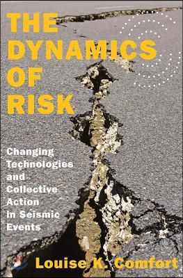 The Dynamics of Risk: Changing Technologies and Collective Action in Seismic Events