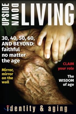 Upside Down Living: Identity and Aging