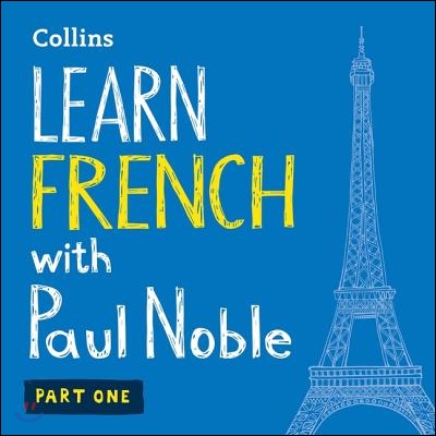 Learn French with Paul Noble, Part 1 Lib/E: French Made Easy with Your Personal Language Coach