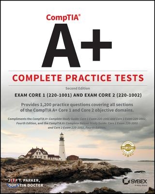 Comptia A+ Complete Practice Tests: Exam Core 1 220-1001 and Exam Core 2 220-1002