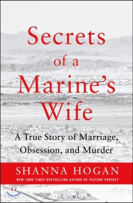 Secrets of a Marine's Wife: A True Story of Marriage, Obsession, and Murder